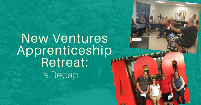 New Ventures Apprenticeship Retreat: A Recap image