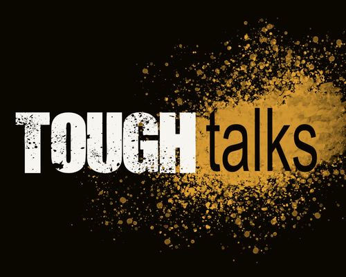 Tough Talks
