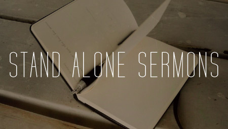 Stand Alone Sermons