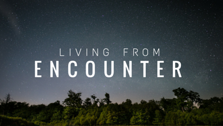 Living From Encounter