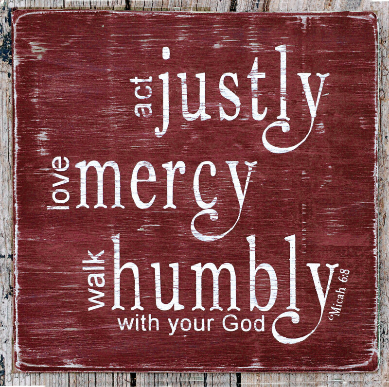 Act Justly, Love Mercy, Walk Humbly