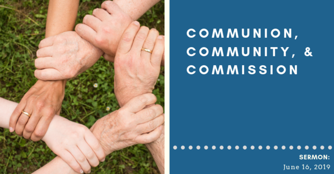 Community, Communion, & Commission