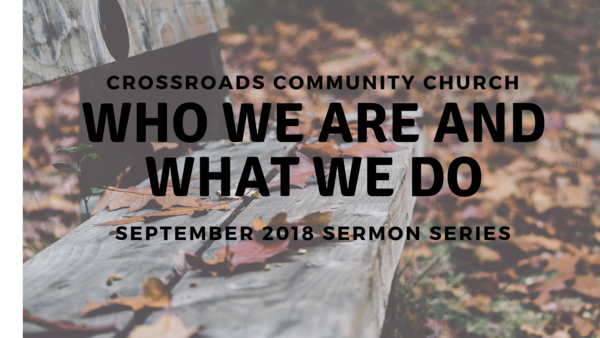 Who We Are And What We Do - Sept. 2018 Series