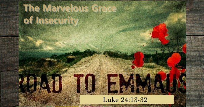 The Marvelous Grace of Insecurity