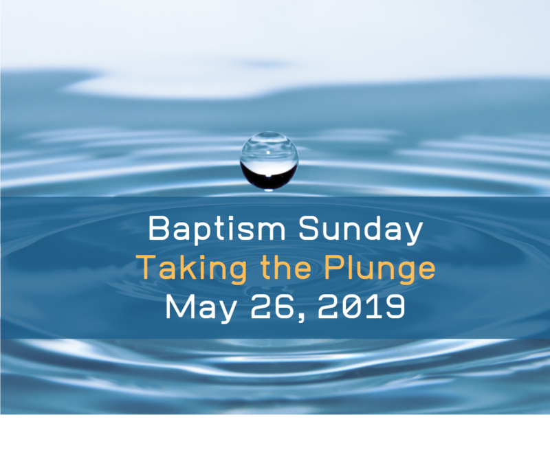 BAPTISM SUNDAY - May 26, 2019