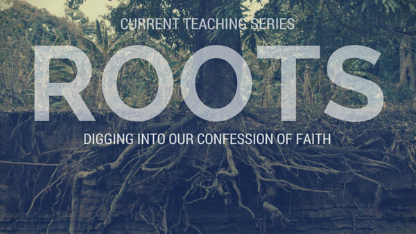 Roots - Our Confession of Faith