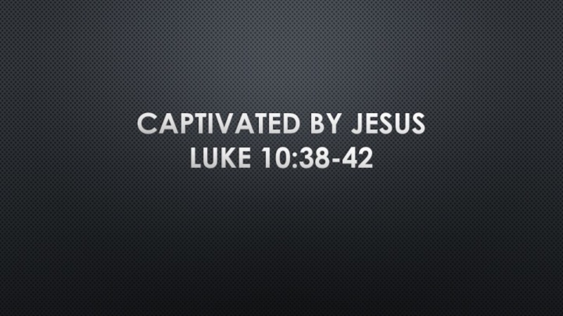 Captivated By Jesus