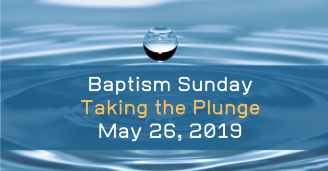 BAPTISM SUNDAY - May 26, 2019