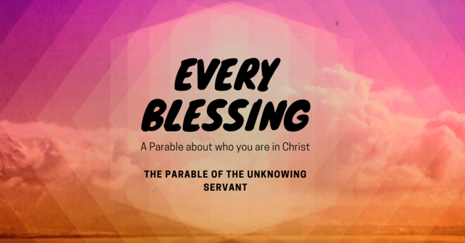 The Parable of the Unknowing Servant image