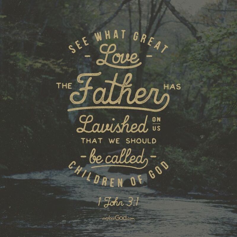 See What Great Love the Father Has Lavished On Us ...
