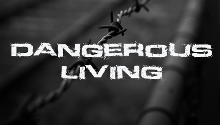 Living Dangerously