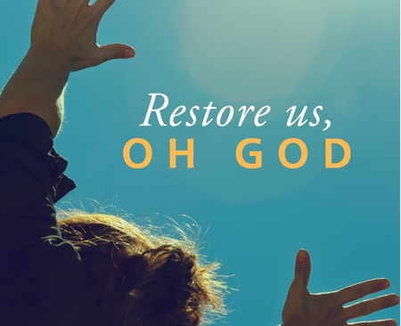 Lent 2017: Restore us, O God!