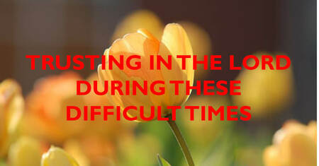 Trust in the Lord in these Difficult Times