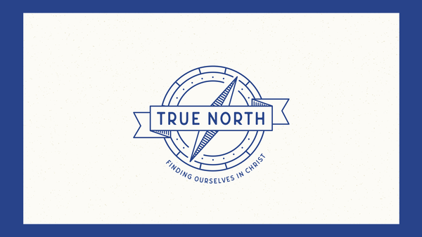 True North - Finding Ourselves In Christ
