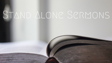 Stand Alone Sermons