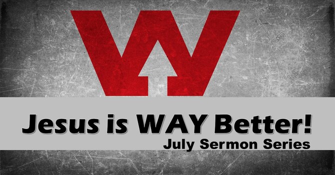 Jesus is a WAY better High Priest