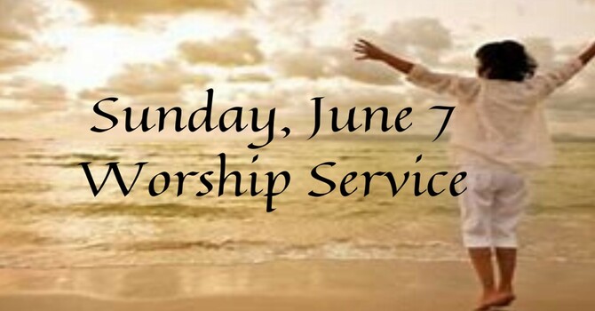 Sunday, June 7 Worship Service image