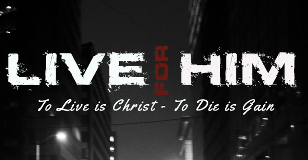 Live for Him-Philippians