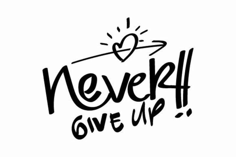Never give up