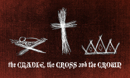 The Cradle, the Cross and the Crown