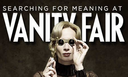 Searching For Meaning At Vanity Fair