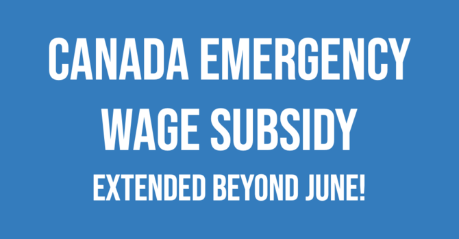 Extended!  Canada Emergency Wage Subsidy extended beyond June image