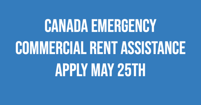 Small Businesses! Applications for Canada Emergency Commercial Rent Assistance starts May 25th image
