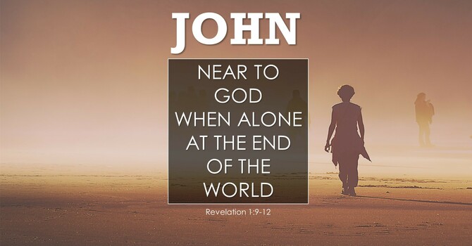 Near to God When Alone and at the end of the world