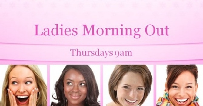 Ladies Morning Out (LMO)