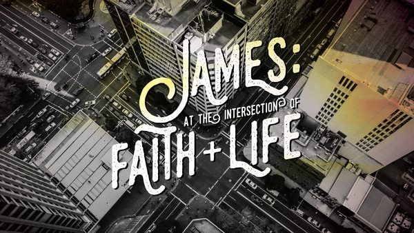 James: At the Intersection of Faith and Life