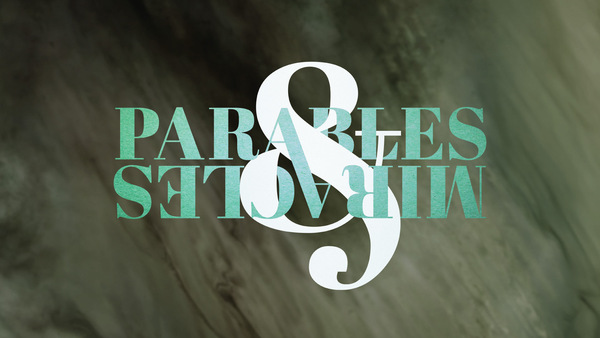 Parables & Miracles