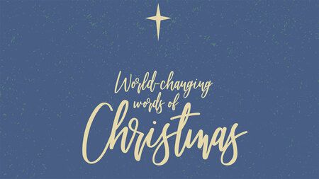 World-Changing Words of Christmas