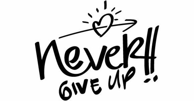 Never give up