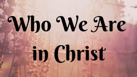 Who We Are in Christ
