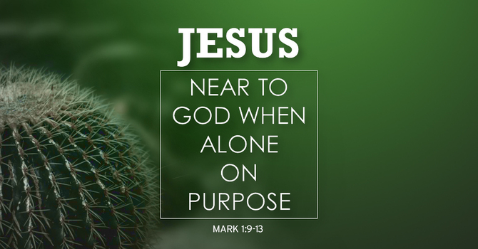 Near To God When Alone On Purpose