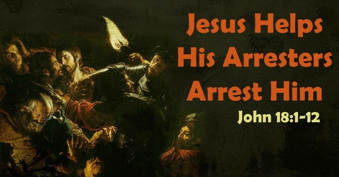 Jesus Helps His Arresters Arrest Him