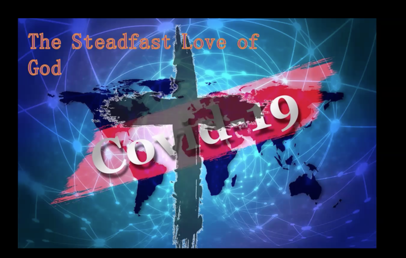 The Steadfast Love of God, Covid-19