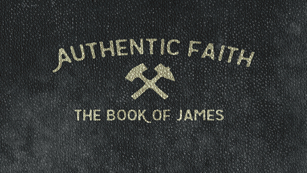 Authentic Faith: The Book of James