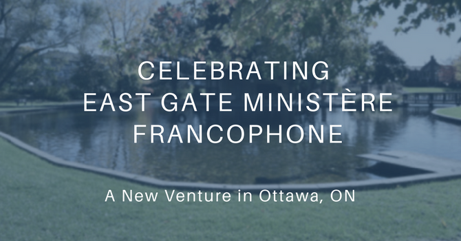 Celebrating East Gate Ministère Francophone image