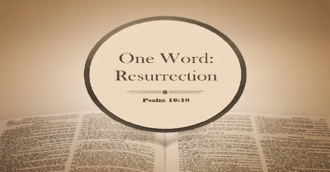 One Word: Resurrection