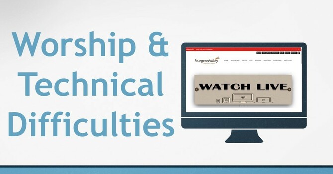 Worship & Technical Difficulties image