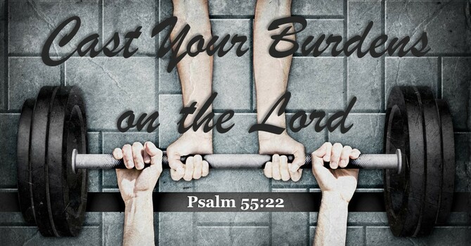 Cast Your Burdens on the Lord