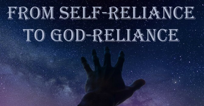 From Self-reliance to God-reliance  image