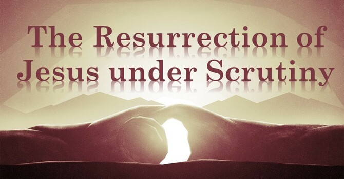 The Resurrection of Jesus under Scrutiny image