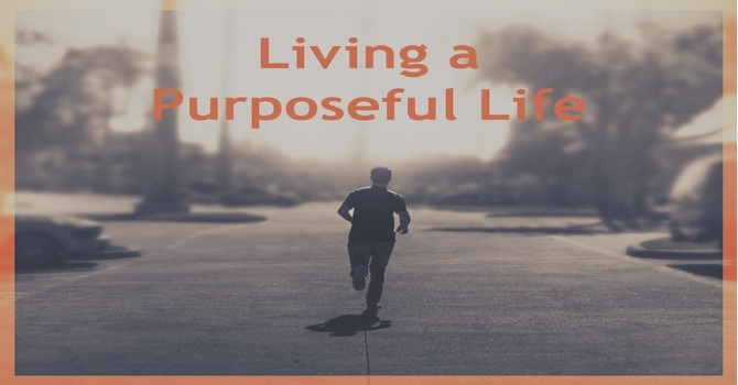 Living a Purposeful LIfe image