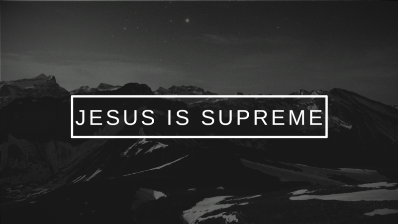 Jesus is Supreme