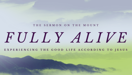 Fully Alive: Experiencing the good life according to Jesus