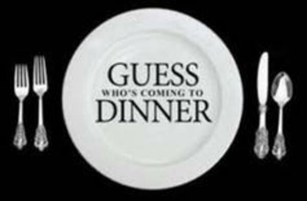 Guess Who's Coming to Dinner.
