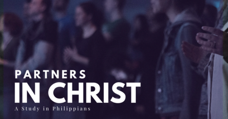 Partners in Christ - a study in Philippians