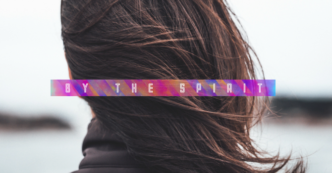 By the Spirit: The Spirit of Prayer